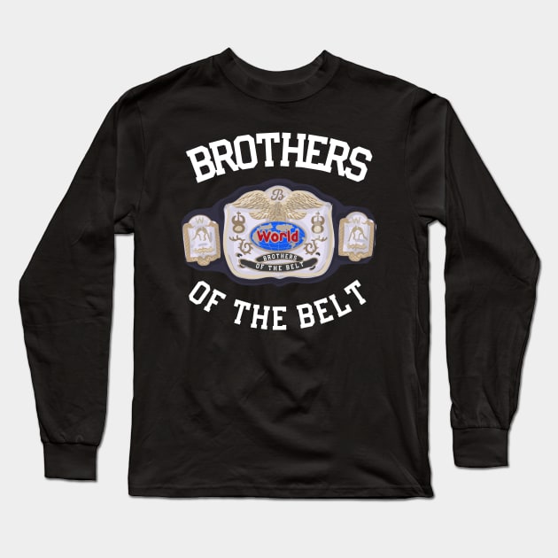 Brothers of the Belt Tag Team Title Long Sleeve T-Shirt by TeamEmmalee